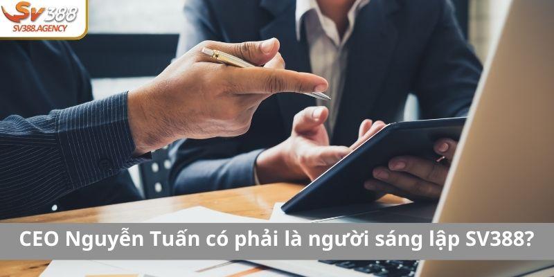 CEO Nguyễn Tuấn có phải là người sáng lập SV388?